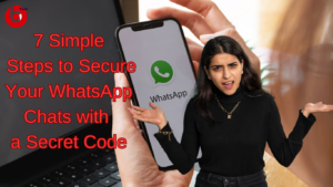 7 Simple Steps to Secure Your WhatsApp Chats with a Secret Code